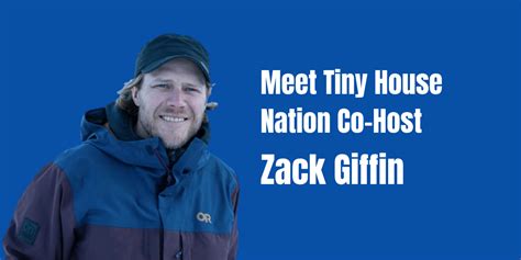 zack giffin wikipedia|Interview With Tiny House Nations Zack Giffin 